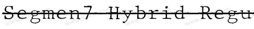 Segmen7 Hybrid Regul字体转换